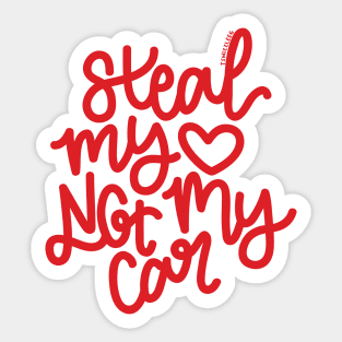 Steal My heart Not My Car - Red Sticker